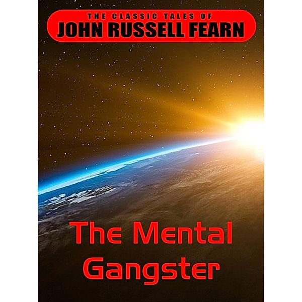 The Mental Gangster, John Russell Fearn