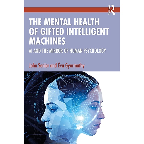 The Mental Health of Gifted Intelligent Machines, John Senior, Éva Gyarmathy