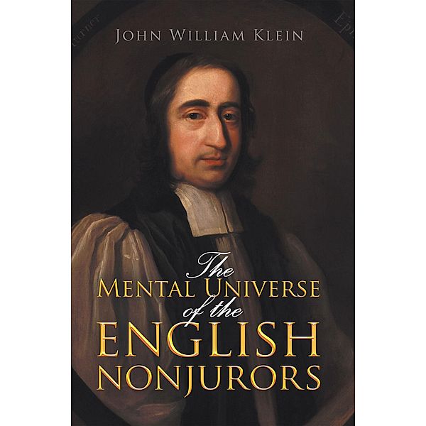 The Mental Universe of the English Nonjurors, John William Klein