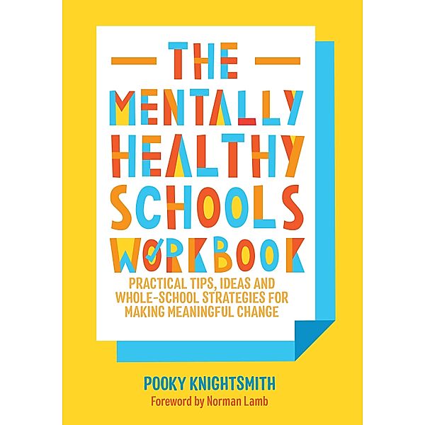 The Mentally Healthy Schools Workbook, Pooky Knightsmith