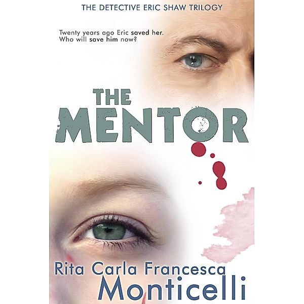The Mentor (The Detective Eric Shaw Trilogy, #1) / The Detective Eric Shaw Trilogy, Rita Carla Francesca Monticelli