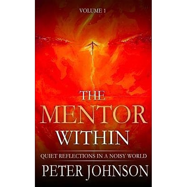 The Mentor Within / Calm World Series Bd.1, Peter James Johnson