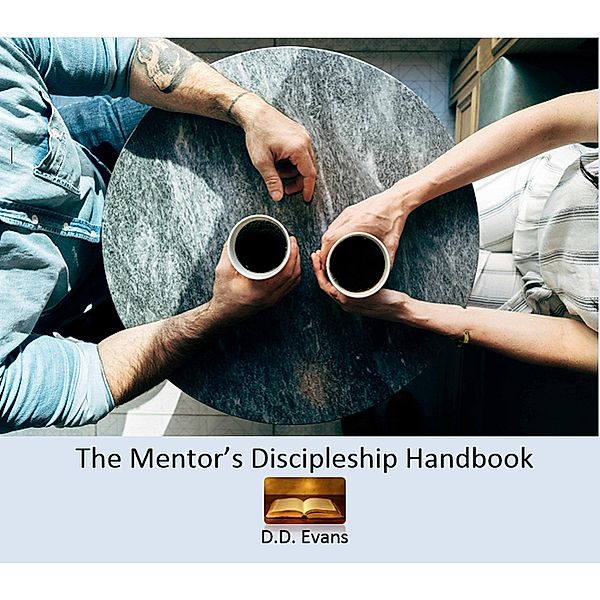 The Mentor's Discipleship Handbook, D. D. Evans