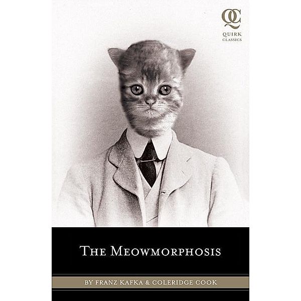 The Meowmorphosis / Quirk Classics Bd.3, Franz Kafka, Coleridge Cook