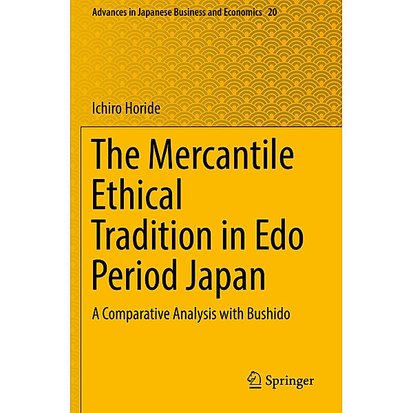 The Mercantile Ethical Tradition in Edo Period Japan, Ichiro Horide