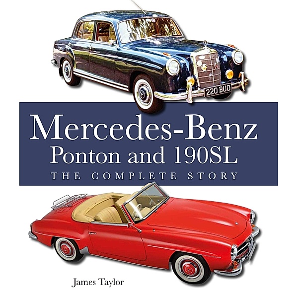 The Mercedes-Benz Ponton and 190SL / AutoClassic, James Taylor