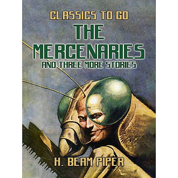 The Mercenaries and three more stories, H. Beam Piper