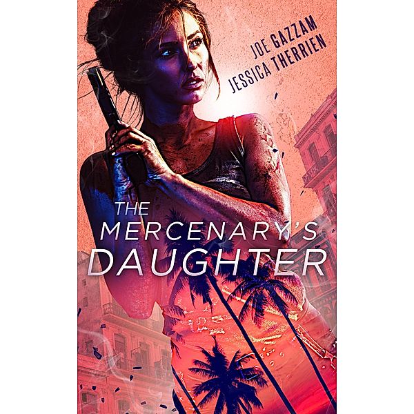 The Mercenary's Daughter, Joe Gazzam, Jessica Therrien