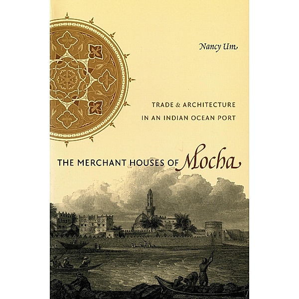 The Merchant Houses of Mocha / Donald R. Ellegood International Publications, Nancy Um