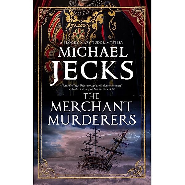The Merchant Murderers / A Bloody Mary Tudor Mystery Bd.7, Michael Jecks
