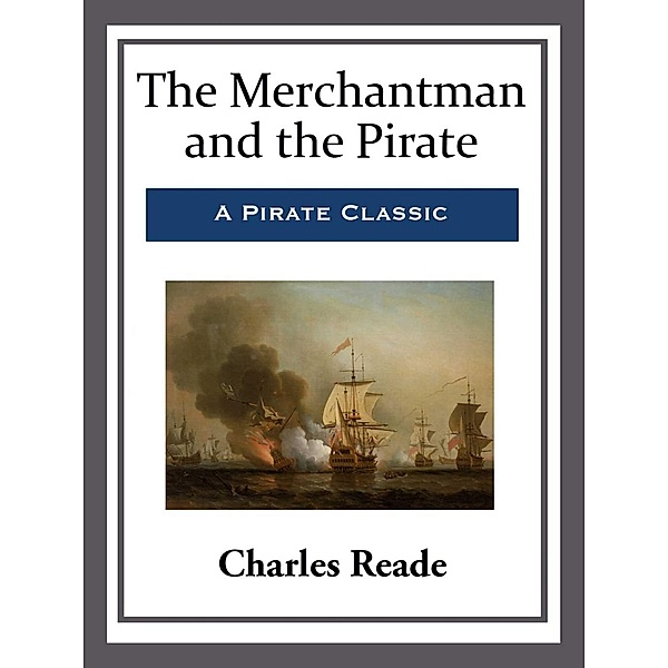 The Merchantman and the Pirate, Charles Reade