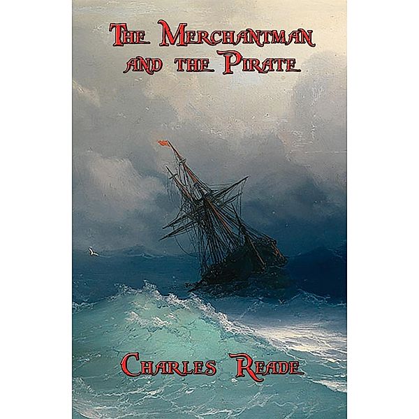 The Merchantman and the Pirate / Wilder Publications, Charles Reade