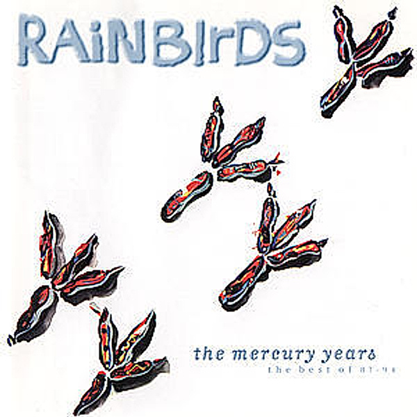 The Mercury Years-Best Of 87-94, Rainbirds