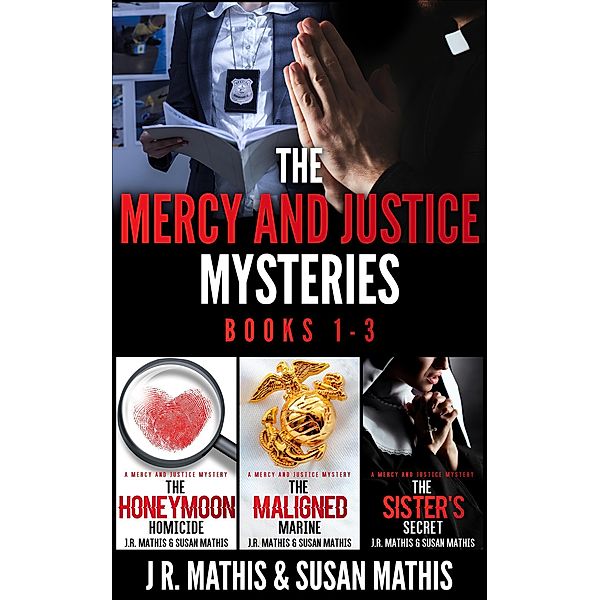 The Mercy and Justice Mysteries, Books 1-3 (The Father Tom/Mercy and Justice Mysteries Boxsets, #5) / The Father Tom/Mercy and Justice Mysteries Boxsets, J. R. Mathis, Susan Mathis