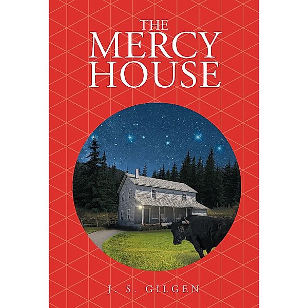 The Mercy House, J. S. Gilgen