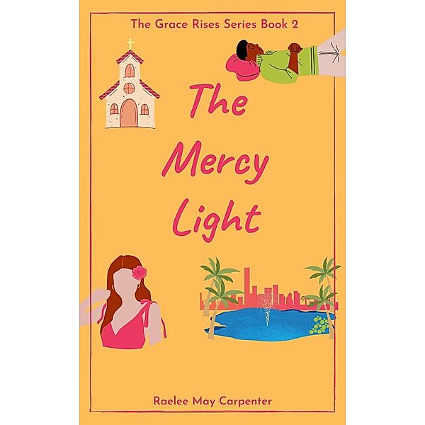 The Mercy Light (Grace Rises) / Grace Rises, Raelee May Carpenter