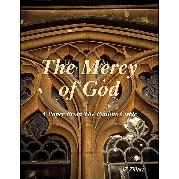 The Mercy of God - A Paper from the Pauline Circle, Jz Zillart