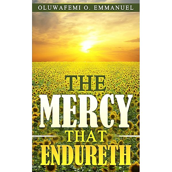 The Mercy That Endureth, Oluwafemi O. Emmanuel