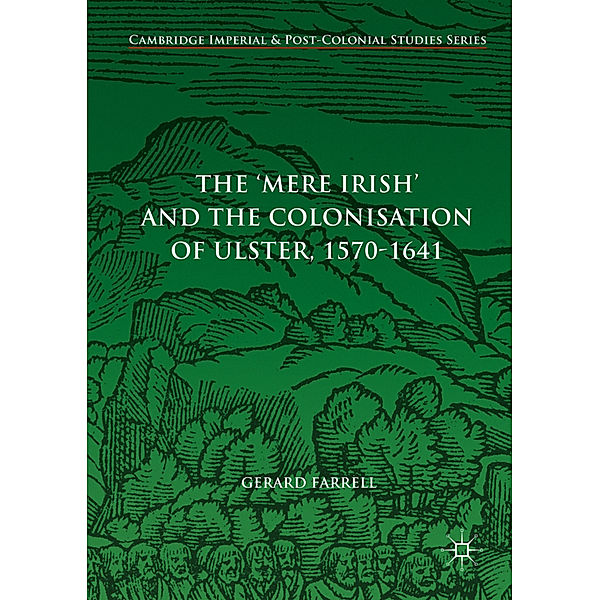 The 'Mere Irish' and the Colonisation of Ulster, 1570-1641, Gerard Farrell