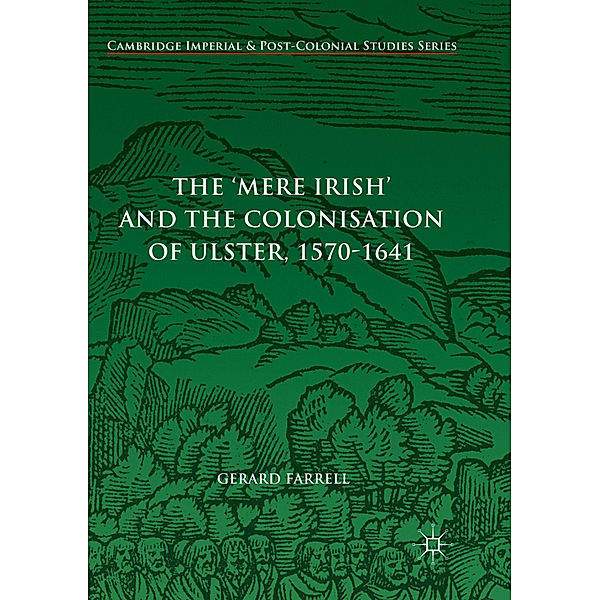 The 'Mere Irish' and the Colonisation of Ulster, 1570-1641, Gerard Farrell