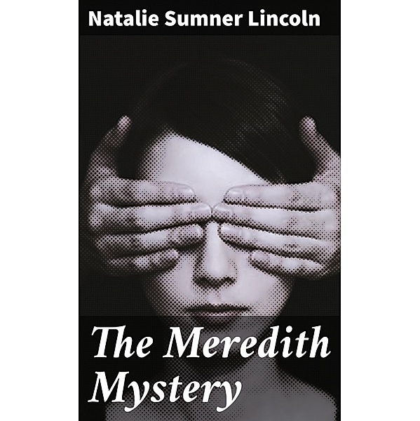 The Meredith Mystery, Natalie Sumner Lincoln