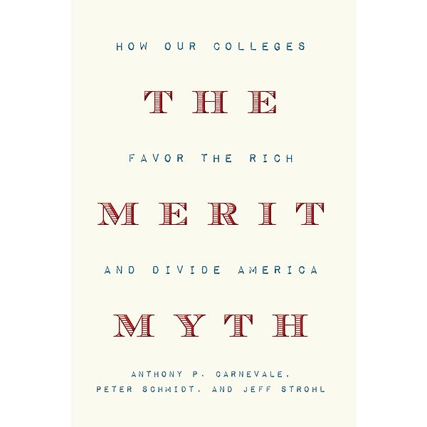 The Merit Myth, Anthony P. Carnevale, Peter Schmidt, Jeff Strohl