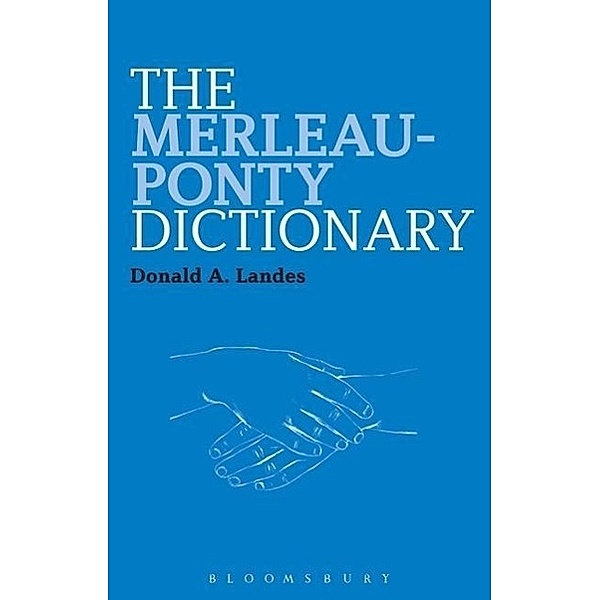 The Merleau-Ponty Dictionary, Donald A. Landes