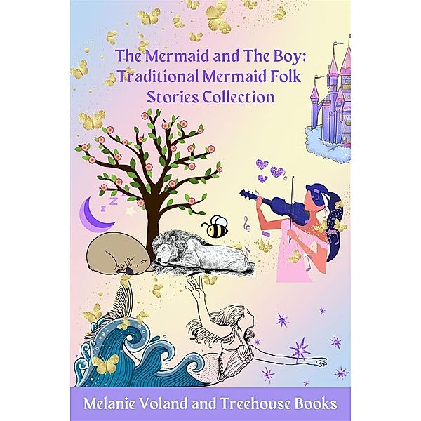 The Mermaid and The Boy: Traditional Mermaid Folk Stories Collection / Traditional Mermaid Folk Stories Bd.9, Melanie Voland, Treehouse Books