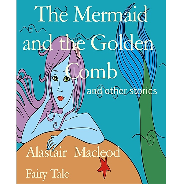 The Mermaid and the Golden  Comb, Alastair Macleod