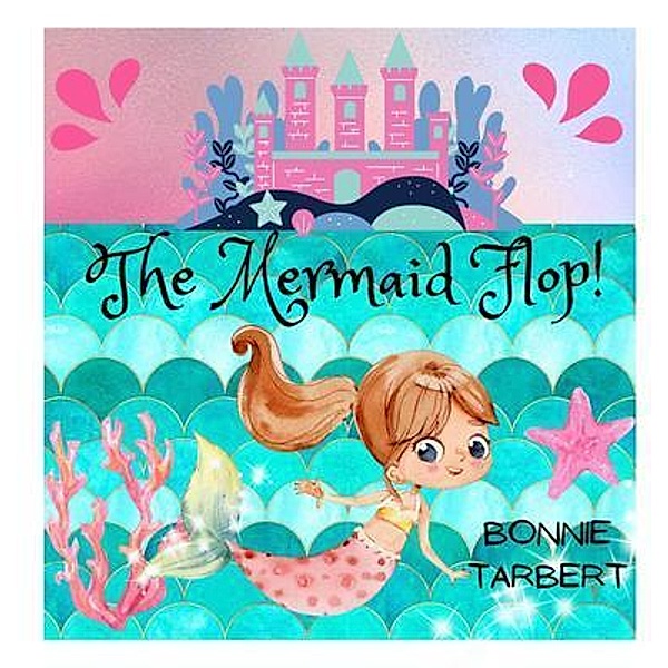 The Mermaid Flop!, Bonnie Tarbert