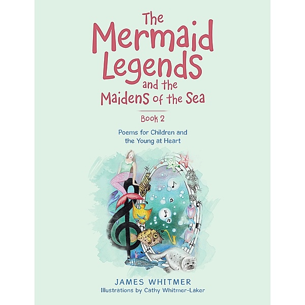 The Mermaid Legends and the Maidens of the Sea - Book 2, James Whitmer