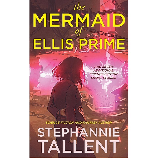 The Mermaid of Ellis Prime and other stories, Stephannie Tallent