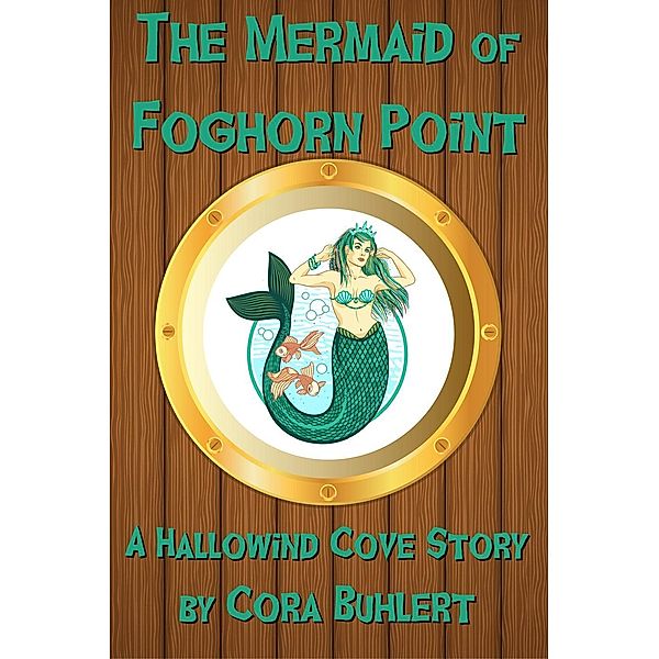 The Mermaid of Foghorn Point (Hallowind Cove, #4), Cora Buhlert