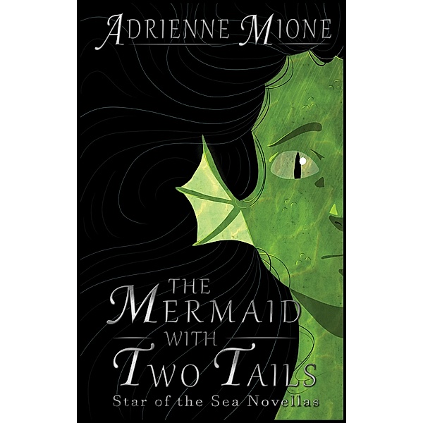 The Mermaid With Two Tails (Star of the Sea Novellas, #1) / Star of the Sea Novellas, Adrienne Mione