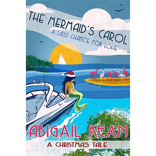 The Mermaid's Carol (A Last Chance For Love, #5) / A Last Chance For Love, Abigail Keam