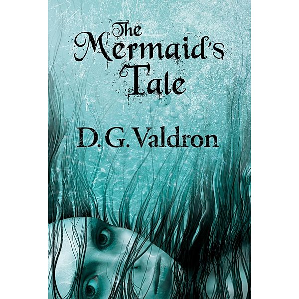 The Mermaid's Tale, D. G. Valdron