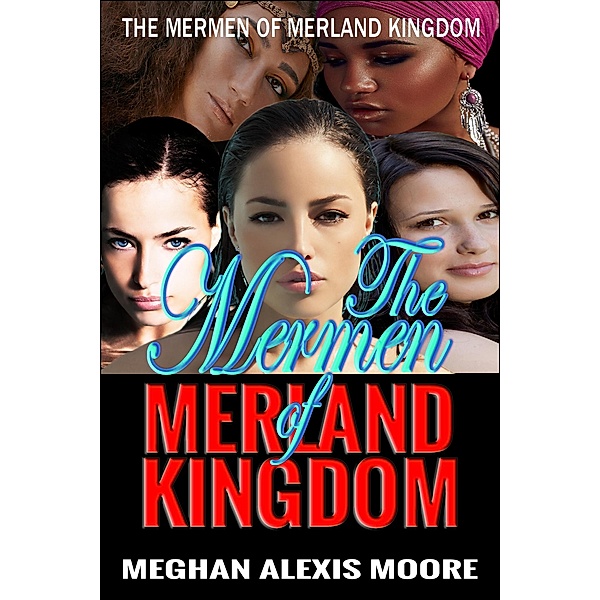 The Mermen of MerLand Kingdom, Meghan Alexis Moore