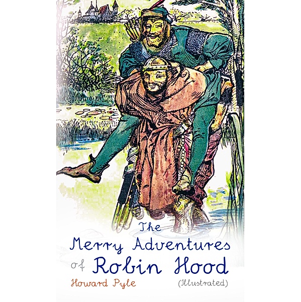 The Merry Adventures of Robin Hood (Illustrated), Howard Pyle