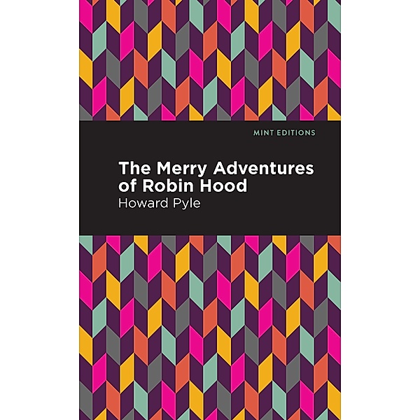 The Merry Adventures of Robin Hood / Mint Editions (The Children's Library), Howard Pyle