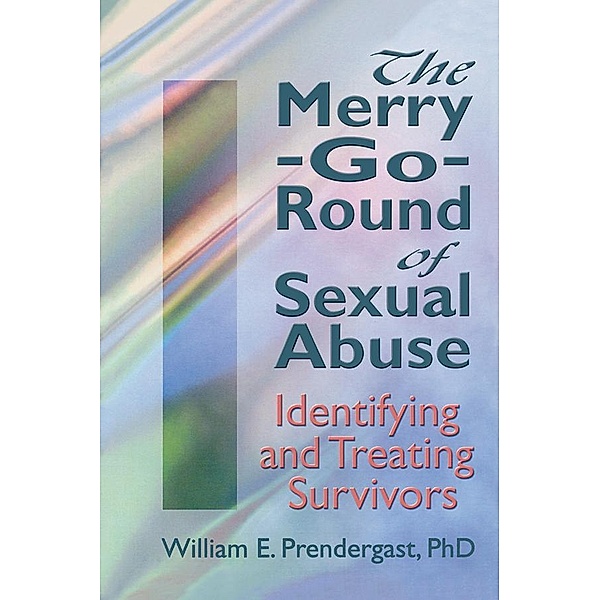 The Merry-Go-Round of Sexual Abuse, Letitia C Pallone, William E Prendergast