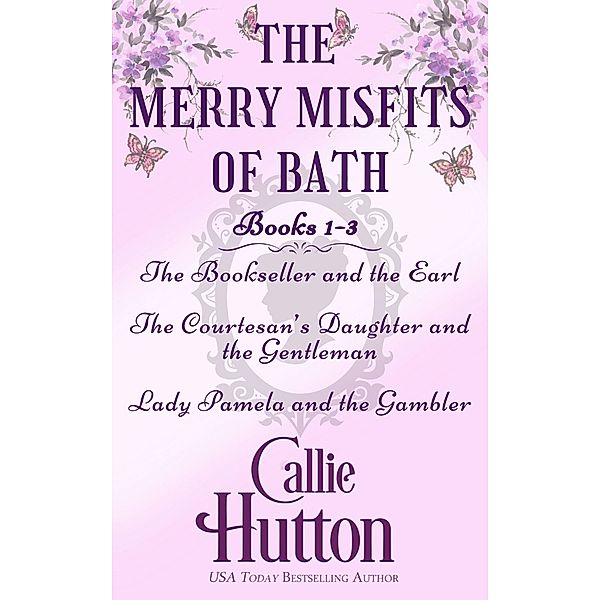 The Merry Misfits of Bath Books 1-3 / The Merry Misfits of Bath, Callie Hutton