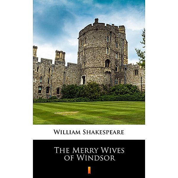 The Merry Wives of Windsor, William Shakespeare