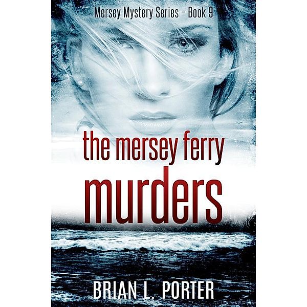 The Mersey Ferry Murders / Mersey Murder Mysteries Bd.9, Brian L. Porter