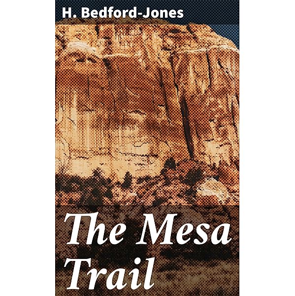 The Mesa Trail, H. Bedford-Jones