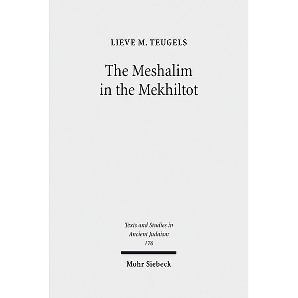 The Meshalim in the Mekhiltot, Lieve M. Teugels