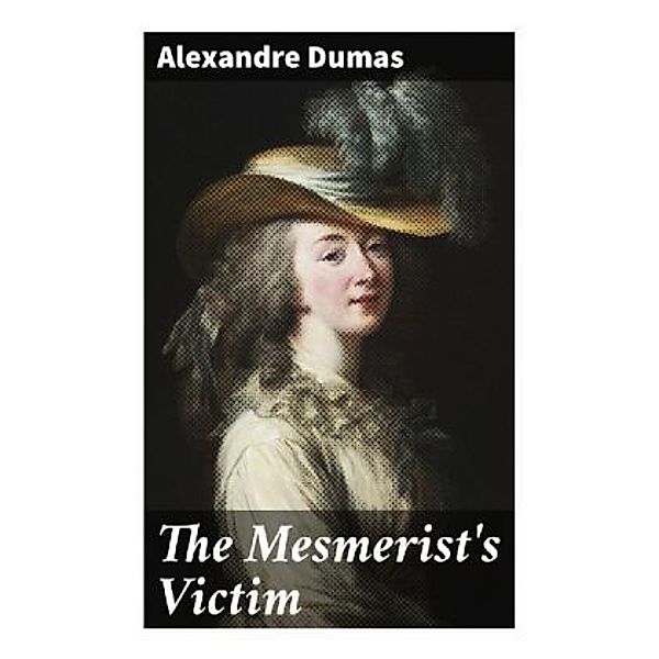 The Mesmerist's Victim, Alexandre Dumas