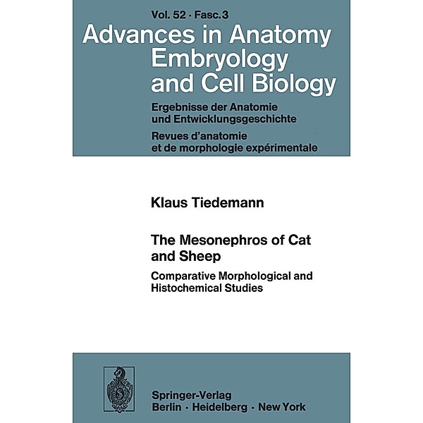 The Mesonephros of Cat and Sheep / Advances in Anatomy, Embryology and Cell Biology Bd.52/3, K. Tiedemann
