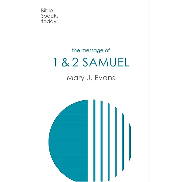 The Message of 1 & 2 Samuel / The Bible Speaks Today Old Testament Bd.10, Mary J Evans