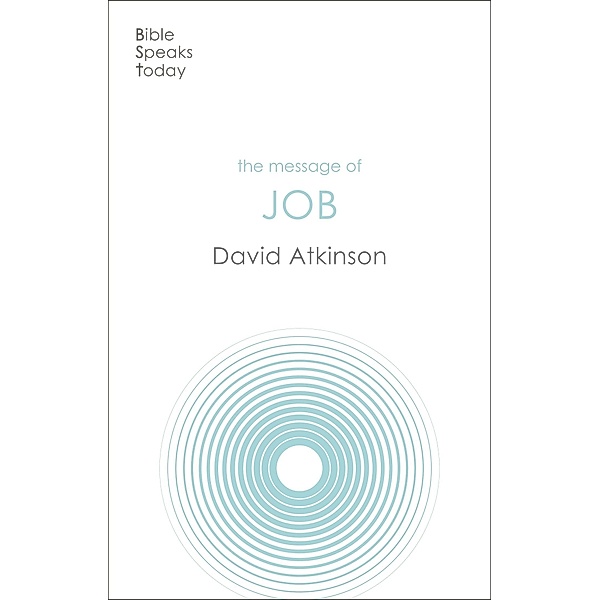 The Message of Job / The Bible Speaks Today Old Testament Bd.16, Atkinson; David