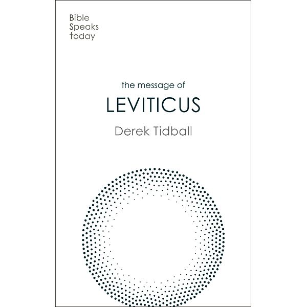 The Message of Leviticus / The Bible Speaks Today Old Testament Bd.4, Derek Tidball